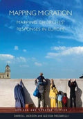 Mapping Migration, Mapping Churches' Responses in Europe: Belonging, Community and Integration - Darrell Richard Jackson, Alessia Passarelli