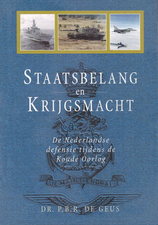 Staatsbelang en krijgsmacht - P.B.R. de Geus