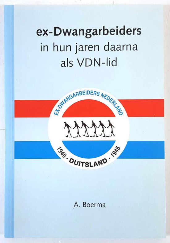 Ex - dwangarbeiders in hun jaren daarna - A. Boerma