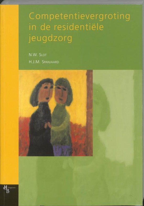 Competentievergroting in de residentiële jeugdzorg - N.W. Slot, H.J.M. Spanjaard