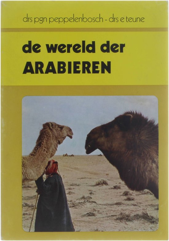 Wereld der arabieren - Pim Peppelenbosch, Elly Teune