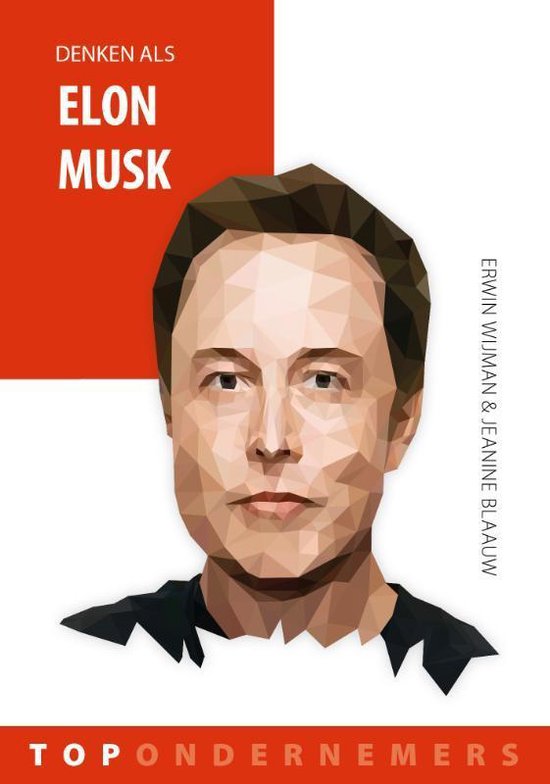 Topondernemers 1 - Denken als Elon Musk - Erwin Wijman, Jeanine Blaauw