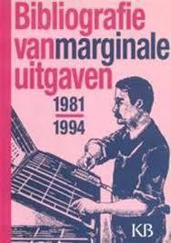 Bibliografie van marginale uitgaven 1981 - 1994 - Marieke van Delft & Kees Thomassen (samenstelling)