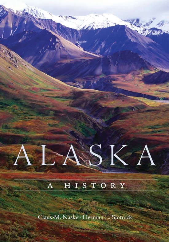 Alaska - Clause M. Naske, Herman E. Slotnick