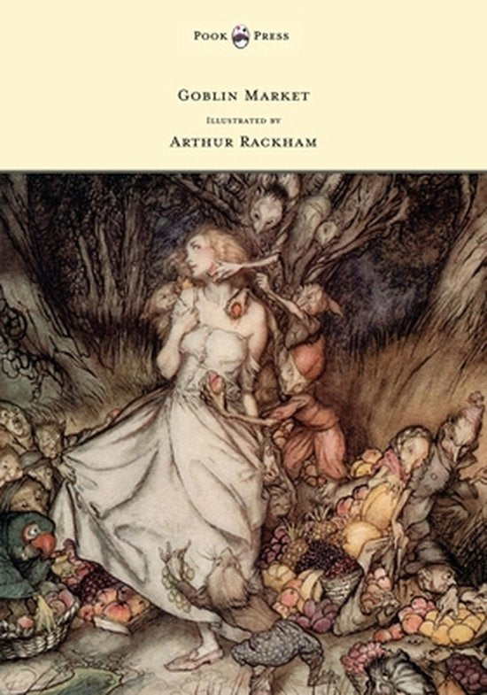 Goblin Market - Illustrated by Arthur Rackham - Christina G. Rossetti