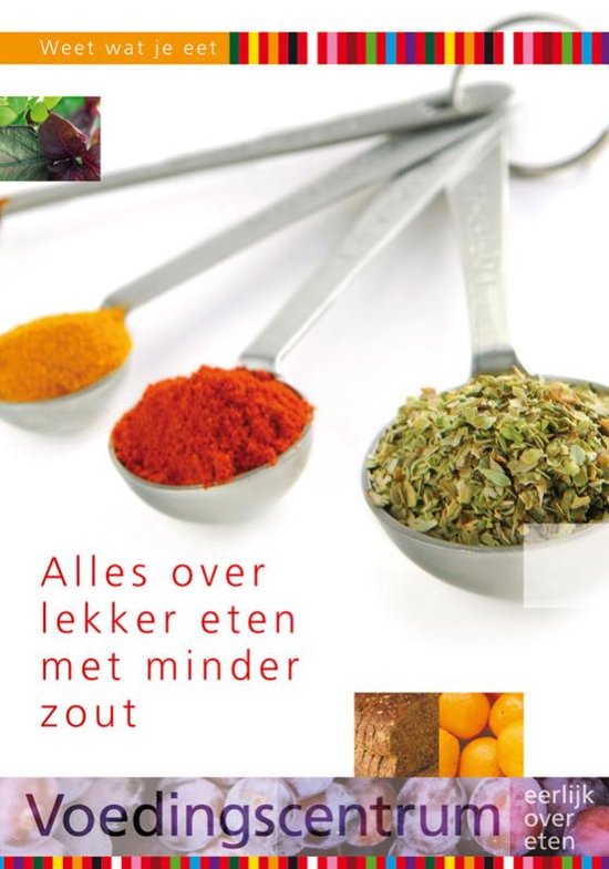 Weet wat je eet - Alles over lekker eten met minder zout - Stichting Voedingscentrum Nederland