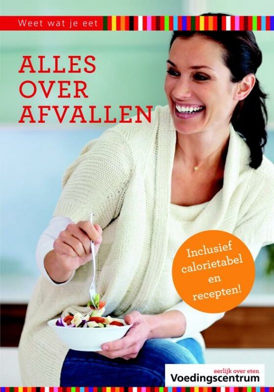 Weet wat je eet - Alles over afvallen - Stichting Voedingscentrum Nederland