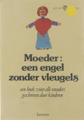 Het hart op de tong. : Moeder : een engel zonder vleugels : een boek voor alle moeders geschreven door kinderen - Richard Exley, Helen Exley