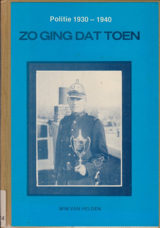 Zo ging dat toen politie 1930 1940 - Helden