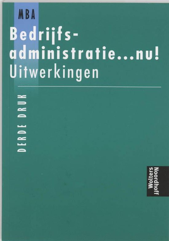 Bedrijfsadministratie ... Nu ! / Deel Uitwerkingen - H. Fuchs, P. Jongh