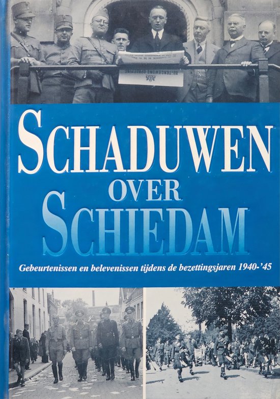 Schaduwen over Schiedam - Gebeurtenissen en belevenissen tijdens de bezettingsjaren 1940 - '45 - Boschove van Bas / Noordegraaf Ser Louis en Herman