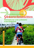50 korte fietstochten in Nederland - Diederik Mönch, Janny de Boer