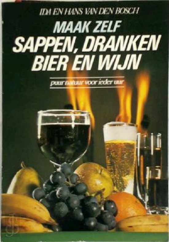 Maak zelf sappen, dranken bier en wijn - Ida van den Bosch, Hans van den Bosch