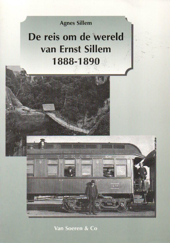 De reis om de wereld van Ernst Sillem 1888 - 1890 - bewerkt door Agnes Sillem