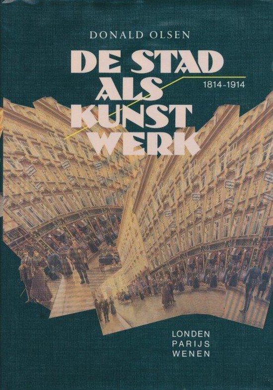 De stad als kunstwerk: Londen, Parijs, Wenen, 1814 - 1914 - Olsen