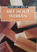 Met hout werken(doe het zelf) - Auteur Onbekend