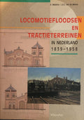 Locomotiefloodsen en tractieterreinen in Nederland 1839 - 1958 - H. Waldorp, J.G.C. van de Meene