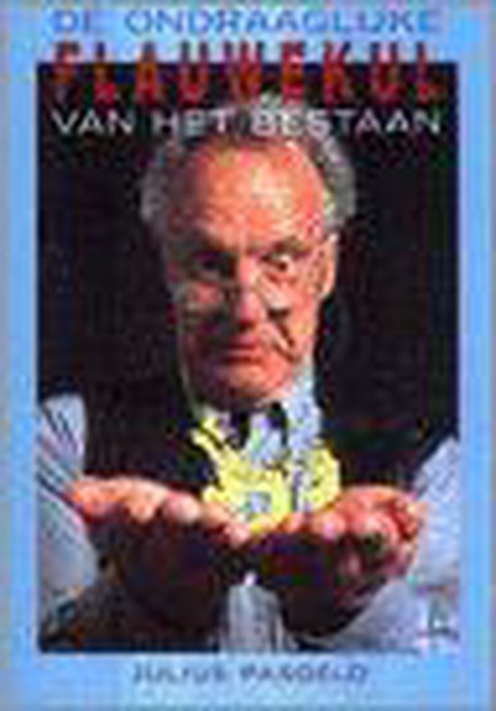 De Ondraaglijke Flauwekul Van Het Bestaan - Julius Pasgeld