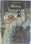 Atrium cultuurgids Rivera, fresco's in Mexico City - M Rosci, M J de Bruyn