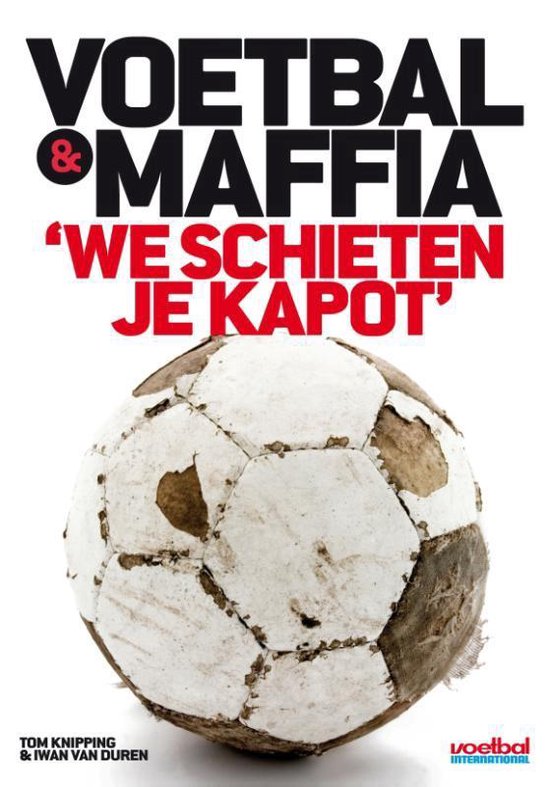Voetbal & Maffia - Iwan van Duren, Tom Knipping