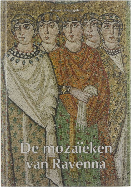 Atrium cultuurgids - mozaïeken van ravenna - Marabini Claudio 1930 - , Boll C (Corine) Diderich Peter