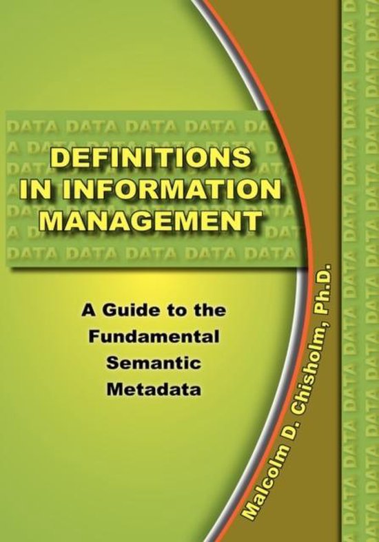 Definitions in Information Management - Malcolm D Chisholm, Malcolm D. Chisholm