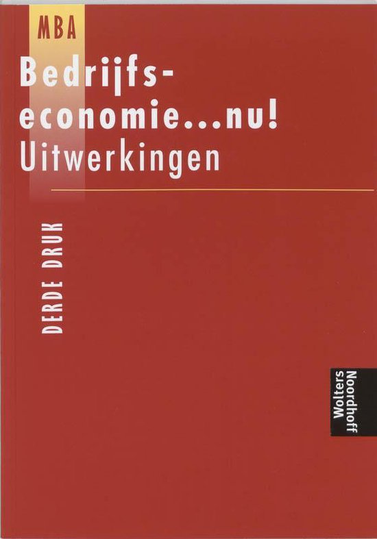 Bedrijfseconomie ... Nu / Uitwerkingen - H. van der Fuchs, L. van der Burg