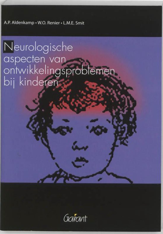 Neurologische aspecten van ontwikkelingsproblemen bij kinderen - A.p. Aldenkamp, W.O. Renier