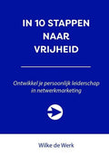 10 stappen - In 10 stappen naar je vrijheid - Wilke de Werk