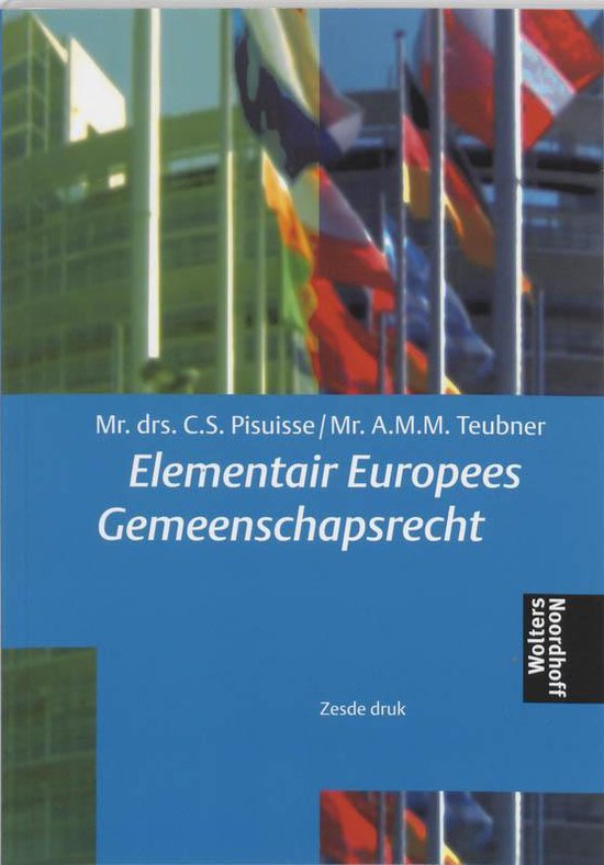 Elementair Europees Gemeenschapsrecht - C.S. Pisuisse, A.M.M. Teubner