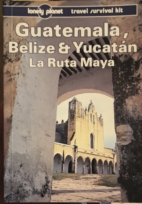 Lonely Planet Guatemala Belize and Yucatan LA Ruta Maya - Tom Brosnahan