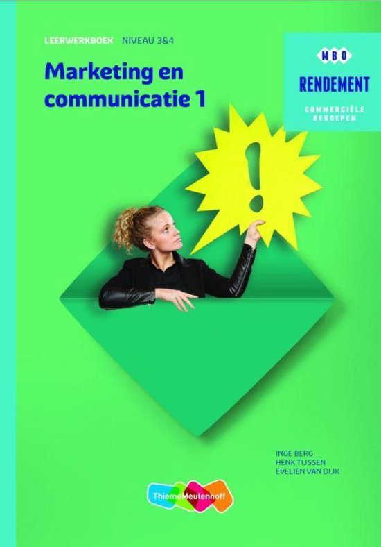 Rendement - Marketing & communicatie Niveau 3&4 Deel 1 Leerwerkboek - Inge Berg, Henk Tijssen