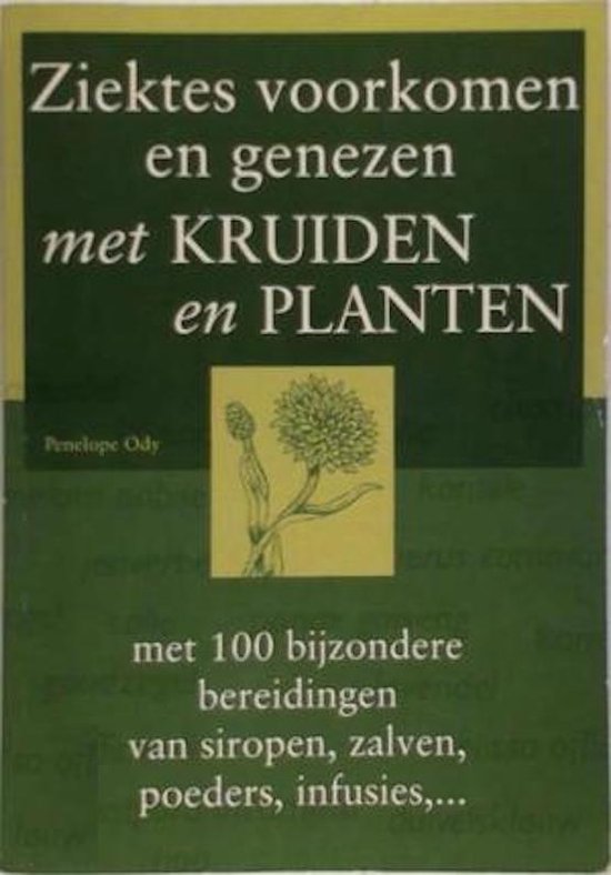 Ziektes voorkomen en genezen met kruiden en planten - Penelope Ody