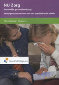 NU Zorg - Geestelijke gezondheidszorg Verzorgen van mensen met een psychiatrische ziekte niveau 3 Theorieboek Niveau 3 - Anneke Ormel, Ank van der Wiel