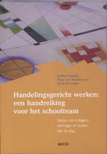 Handelingsgericht werken: een handreiking voor het schoolteam - Noelle Pameijer, t. van Beukering