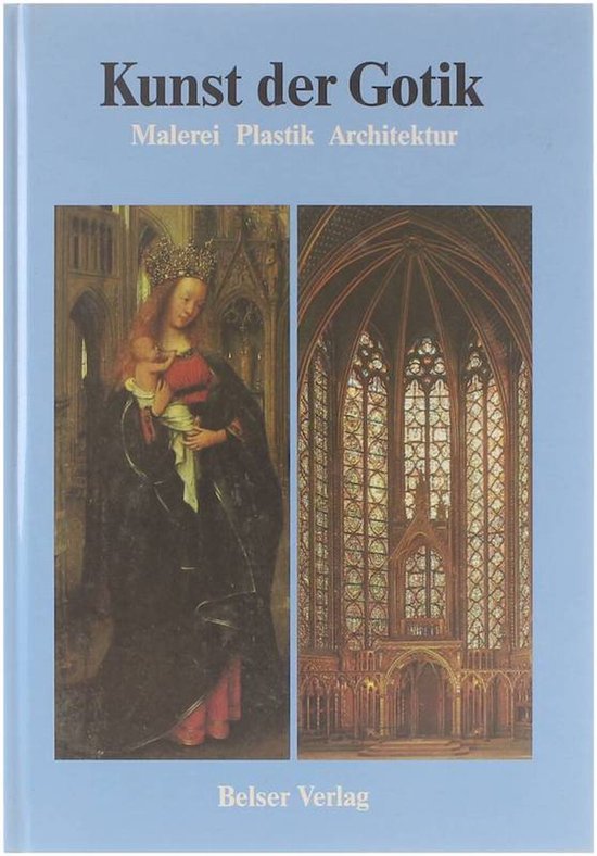 Kunst der Gotik Malerei Plastik Architektur - N.N.