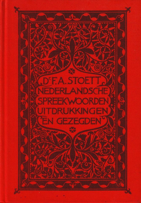 Nederlandsche spreekwoorden, spreekwijzen, uitdrukkingen en gezegden - deel 2 - F. A. Stoett
