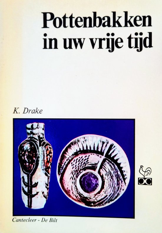 Pottenbakken in uw vrije tijd - K. Drake