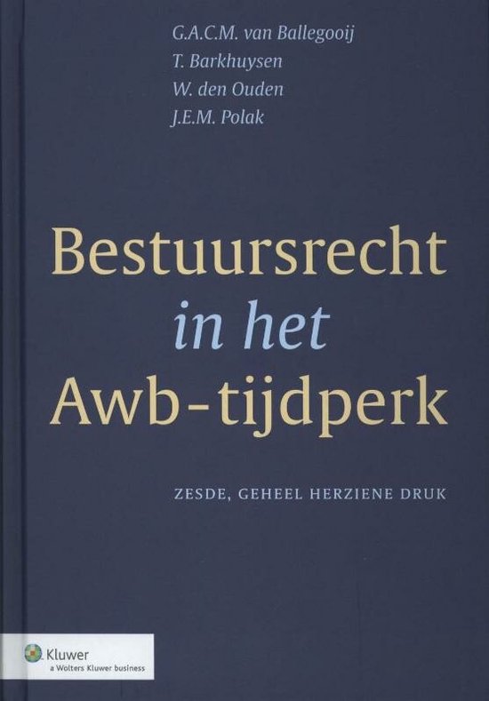 Bestuursrecht in het Awb - tijdperk - G.A.C.M. van Ballegooij