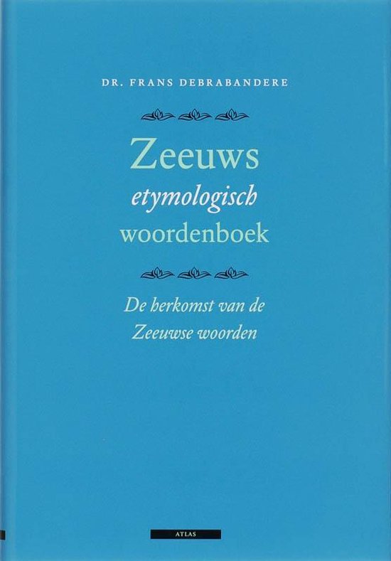 Zeeuws Etymologisch Woordenboek - Frans Debrabandere