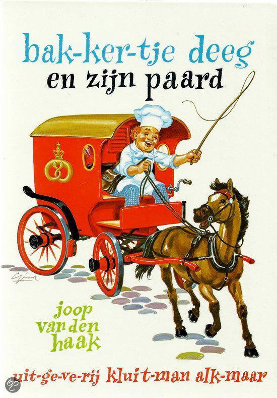 Bakkertje deeg. en zijn paard - Joop van den Haak, Gerard van Straaten