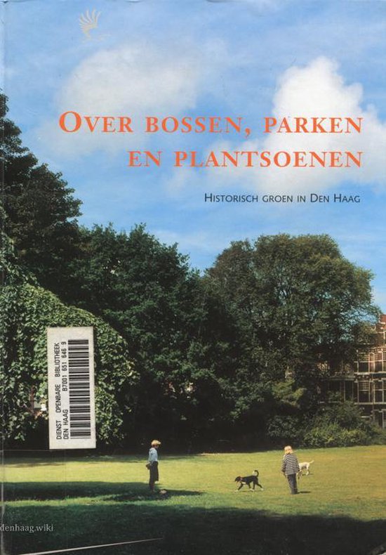 Over bossen, parken en plantsoenen. Historisch groen in Den Haag - B. Koopmans