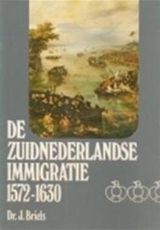 Zuid nederlandse immigratie 1572 - 1630 - Briels