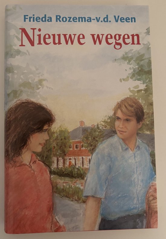 Nieuwe wegen - Frieda Rozema v.d. Veen