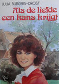 Als de liefde een kans krijgt - Julia Burgers - Drost