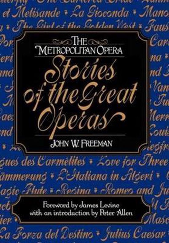 The Metropolitan Opera - Stories of the Great Operas - John W. Freeman