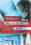 Organisatie van de gezondheidszorg - J.M.D. Boot