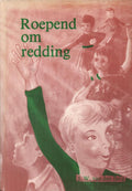 Roepend om redding - J.W. van den Berg, Chr. Haverkamp - Vogl