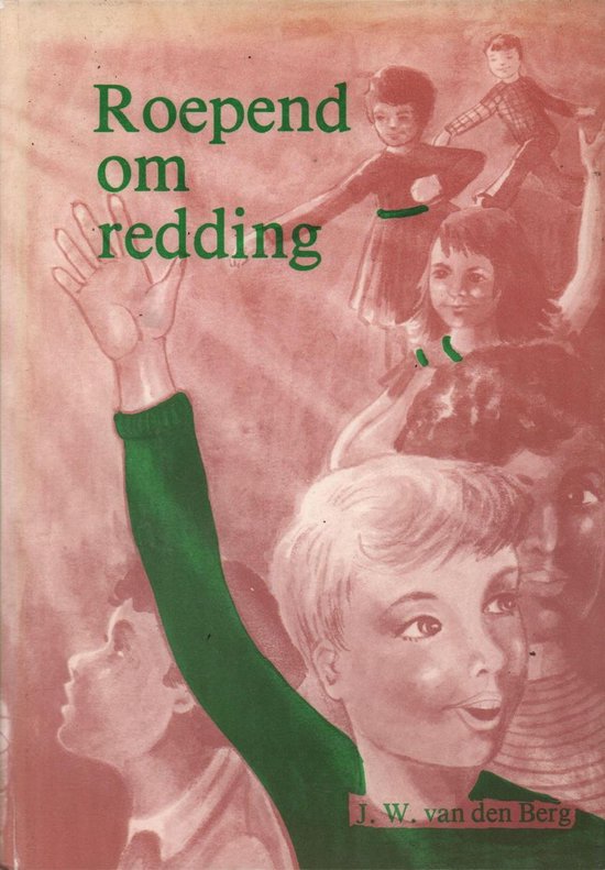 Roepend om redding - J.W. van den Berg, Chr. Haverkamp - Vogl