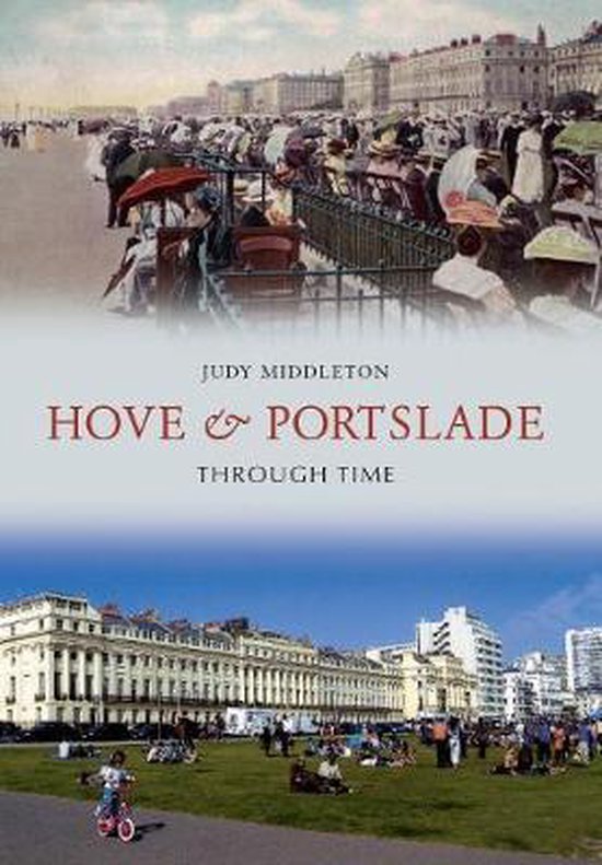 Hove And Portslade Through Time - Judy Middleton, Philip C. Miles